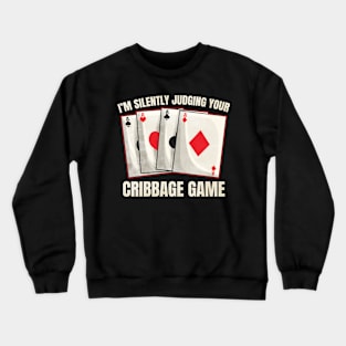 Cribbage Silently Judging Your Cribbage Game Crewneck Sweatshirt